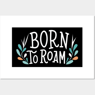 Born to roam Posters and Art